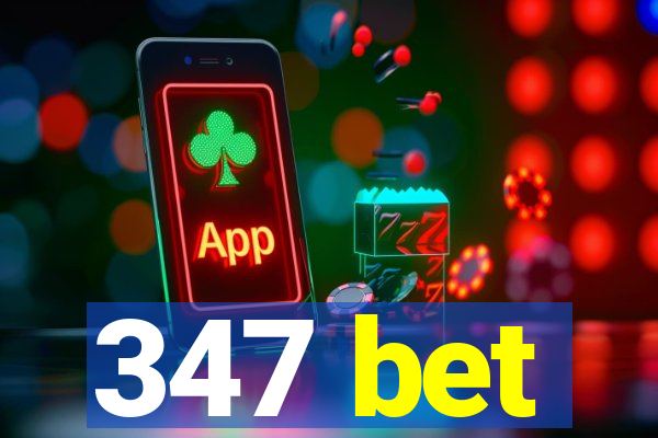 347 bet